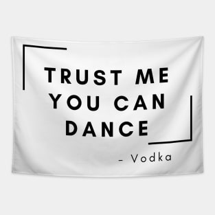 Trust me you can dance Tapestry