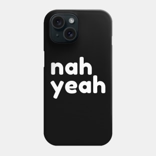 Nah Yeah. Funny Sarcastic NSFW Rude Inappropriate Saying Phone Case