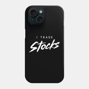 I Trade Stocks Phone Case