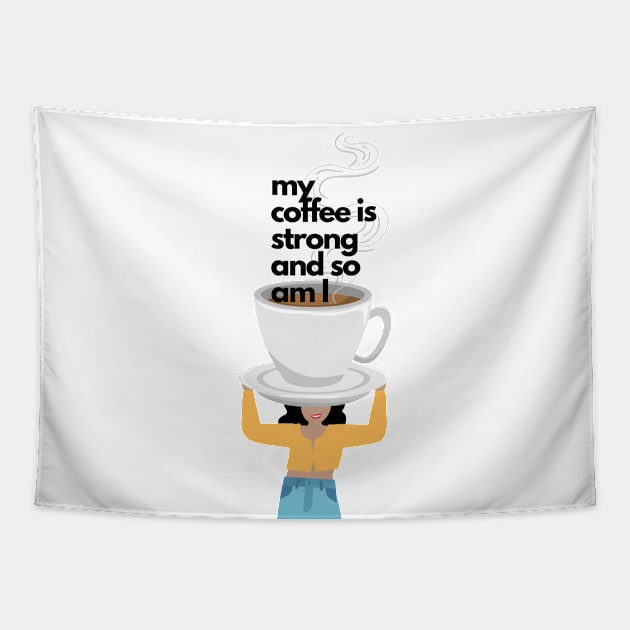 My Coffee is Strong and so am I Tapestry by JuanaBe