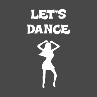 Let's Dance Dancing Gift T- Shirt #2 T-Shirt