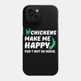 Chickens make me Happy Phone Case