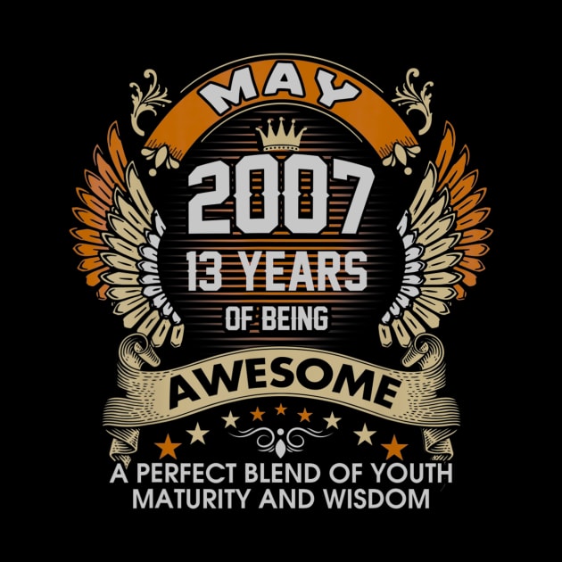 Born In MAY 2007 13 Years Of Being Awesome Birthday by teudasfemales