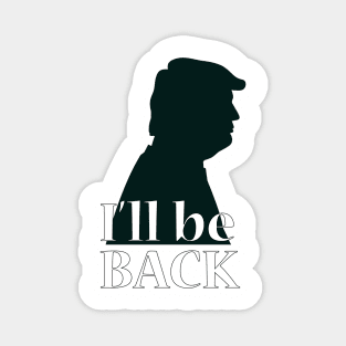 I'll be back - Trump Magnet