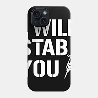 I Will Stab You Phone Case