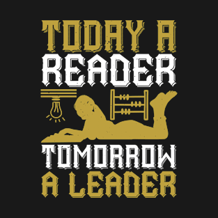 Read Today A Reader Tomorrow A Leader T-Shirt