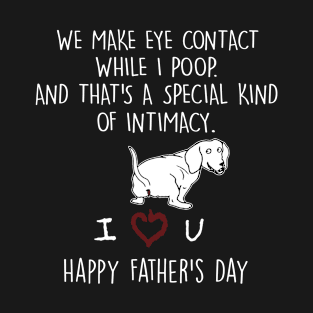 Funny Dachshund We Make Eye Contact Happy Father Day Black T-Shirt