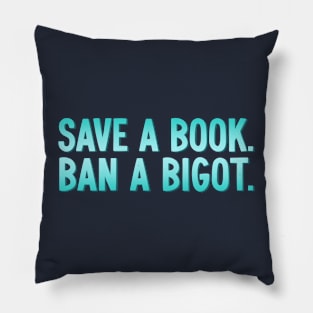 Save A Book Ban A Bigot Pillow