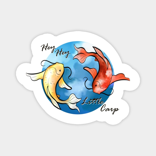 "Hey Hey Little Carp" Magnet by Rusty Quill