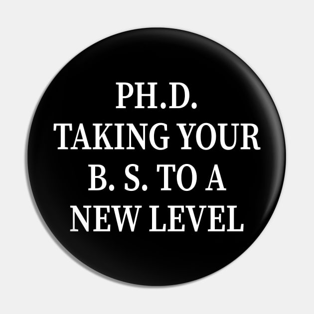 PH.D. Taking Your B.S. To A New Level Pin by amalya