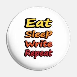 Eat Sleep Write Repeat - writer quote Pin