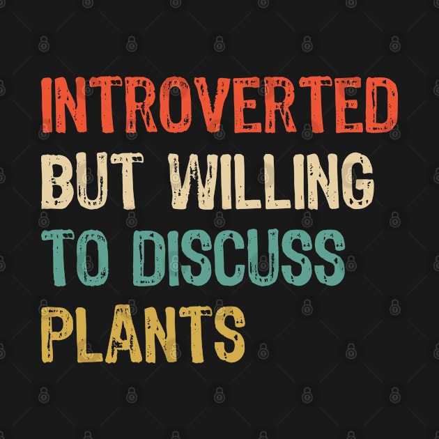 Introverted but willing to discuss plants meme by GraphicTeeArt