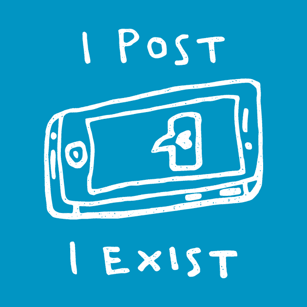 I POST, I EXIST by encip