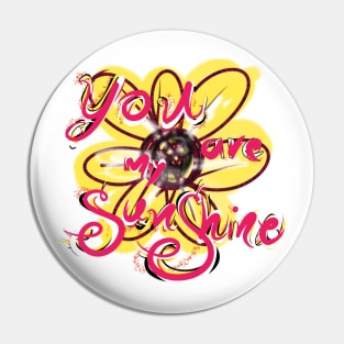 You are my sunshine Pin