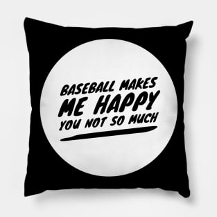 Baseball makes me happy tshirt Pillow