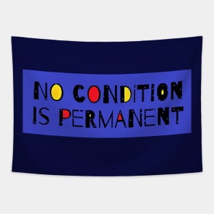 "No condition is permanent" - Motivational Quote Tapestry