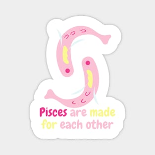 Pisces are made for each other Magnet