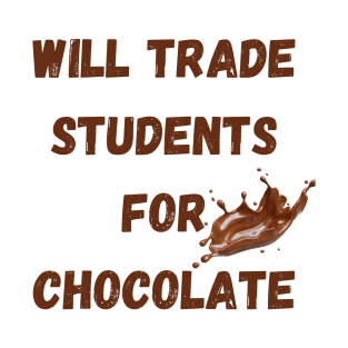 Will Trade Students For Chocolate T-Shirt