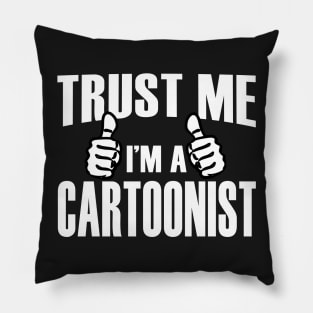 Trust Me I’m A Cartoonist – T & Accessories Pillow