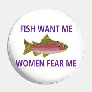 Women Want Me - Fish Fear Me Pin