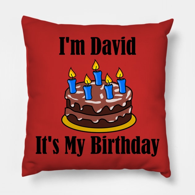 I'm David It's My Birthday - Funny Joke Pillow by MisterBigfoot