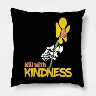 Kill with Kindness Pillow