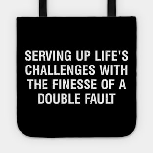 Serving up life's challenges with the finesse of a double fault Tote