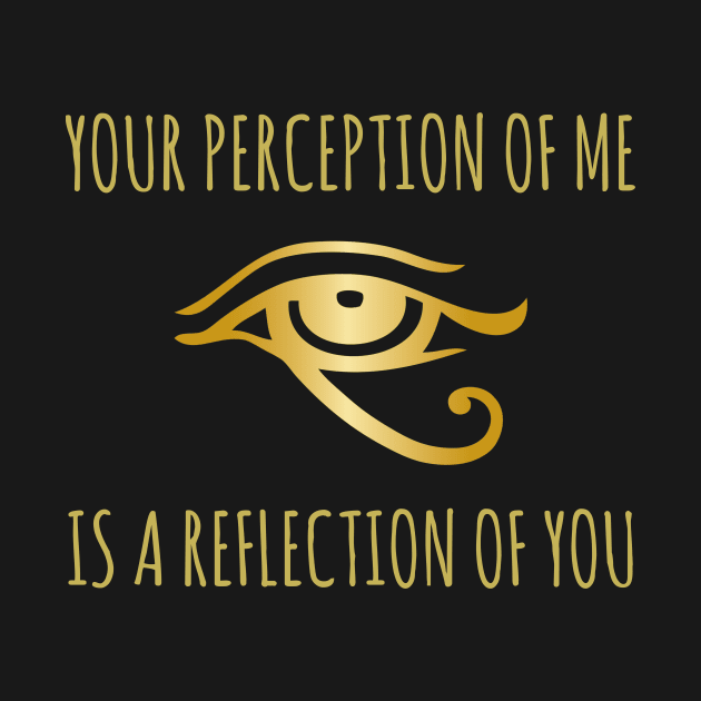 Your perception of me is a reflection of you by clothed_in_kindness