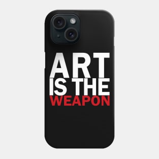 Art is the weapon. Phone Case