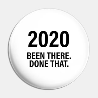 2020 Been there. Done that. Pin