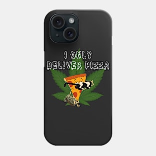 I Only Deliver Pizza! Phone Case