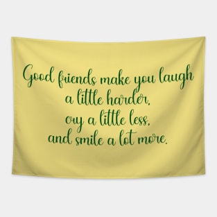 Good friends make you laugh a little harder Tapestry
