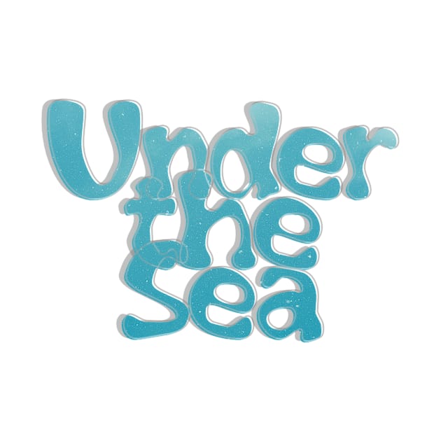 Under the Sea by afternoontees