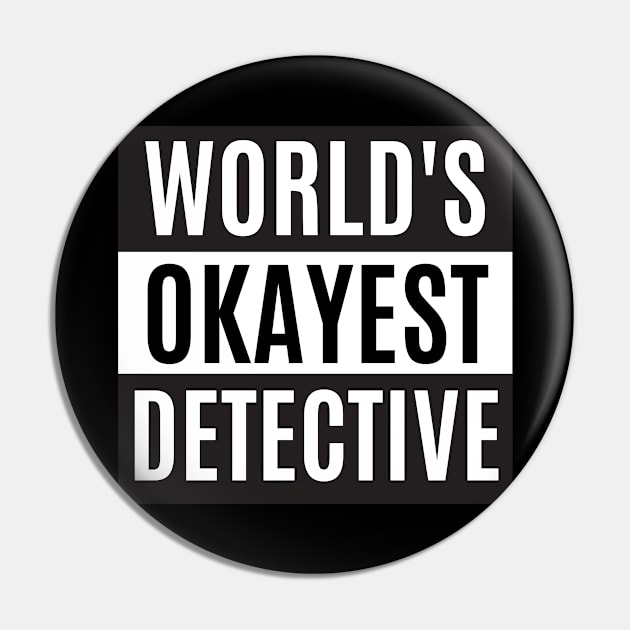 World's Okayest Detective - Detective Pin by cheesefries