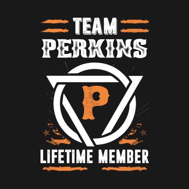Team Perkins Lifetime Member Gift T-shirt Surname Last Name by darius2019