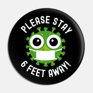 Please Stay 6 Feet Away - Social Distancing Gift Pin