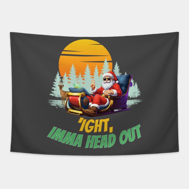 Cool Santa Sleigh Ride: 'Ight, Imma Head Out' Christmas Meme Design Tapestry by NerdyWerks