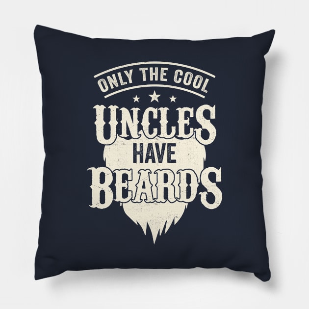 Only The Cool Uncles Have Beards Funny Pillow by CreativeSalek