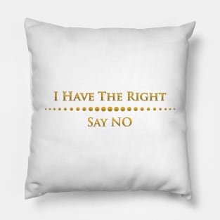 I have the right say NO Pillow