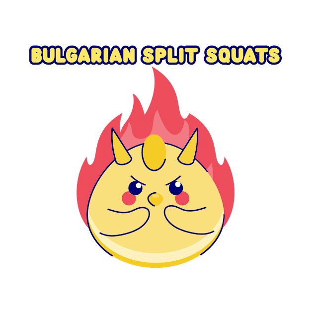 BULGARIAN SPLIT SQUATS - leg day funny graphic by Thom ^_^