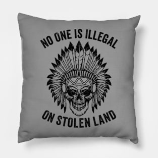 No One is Illegal On Stolen Land - Indigenous Immigrant Pillow