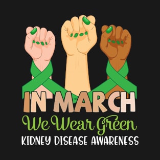 Mother Daddy We Wear Green In March Kidney Disease Awareness T-Shirt