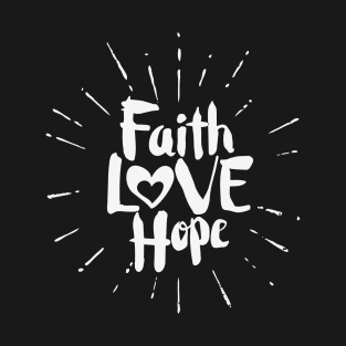 Faith, Hope, Love T-Shirt