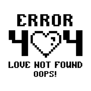 Error 404 Love Not Found Oops! Anti Valentines Club Love Sucks T-Shirt