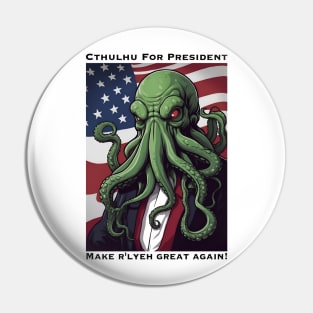 Cthulhu for President:  Make R'lyeh Great Again! Pin