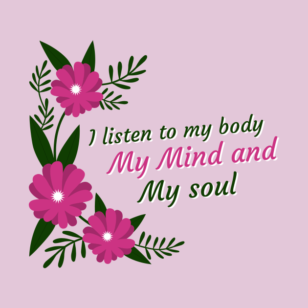 self love, affirmation, self care, quote, I listen to my body my mind and my soul by MarJul