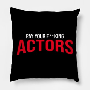 Pay Your Actors Pillow