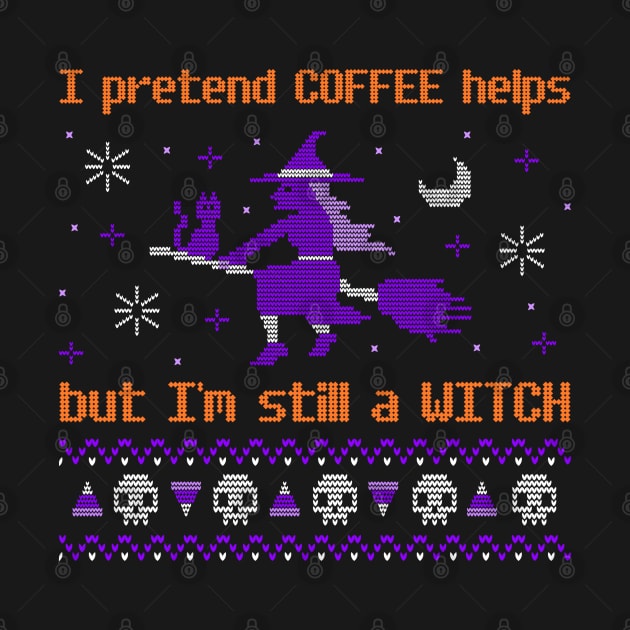 I pretend COFFEE helps but I'm still a WITCH by Live Together