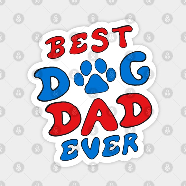 Best Dog Dad Ever Magnet by DiegoCarvalho