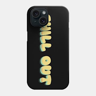 Chill Out’ – A Symphony of Style Phone Case